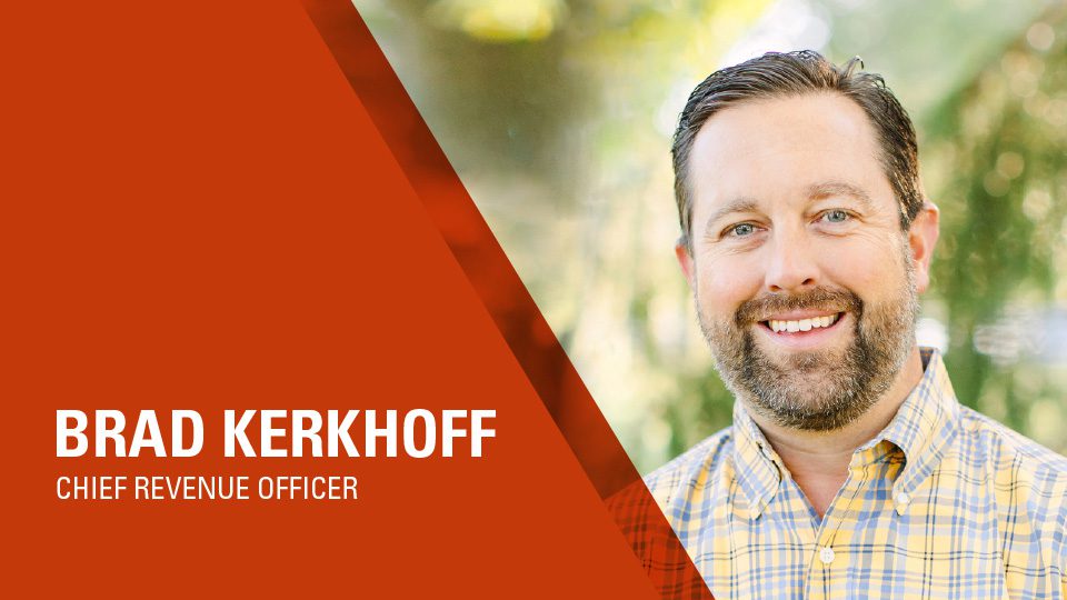 Brad Kerkhoff - Chief Revenue Officer