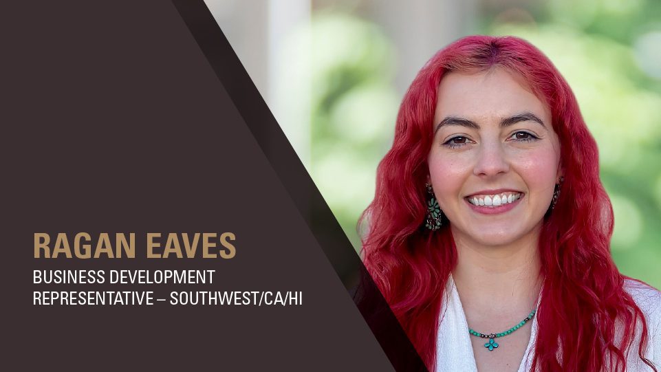 Ragan Eaves - Business Development Representative, Southwest/CA/HI