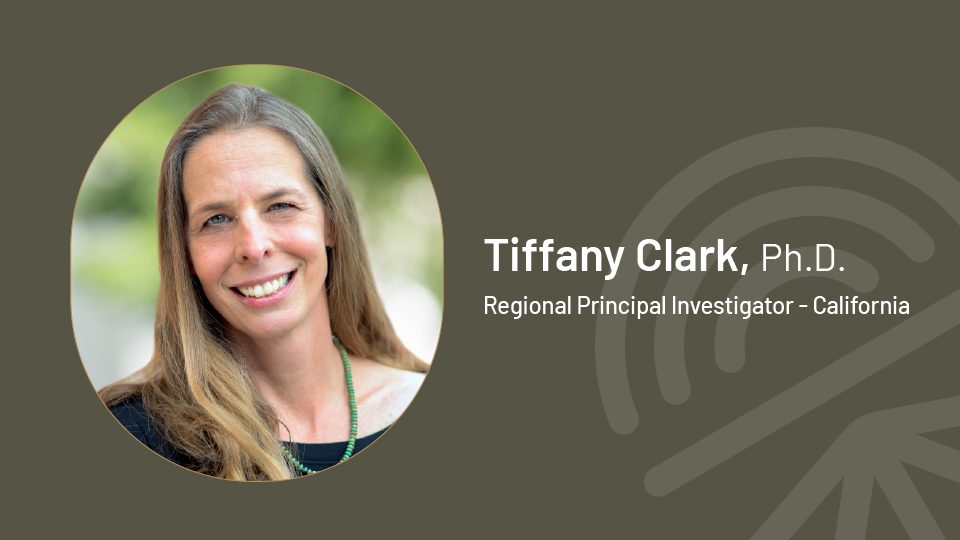 Tiffany Clark, Ph.D. - Regional Principal Investigator, California