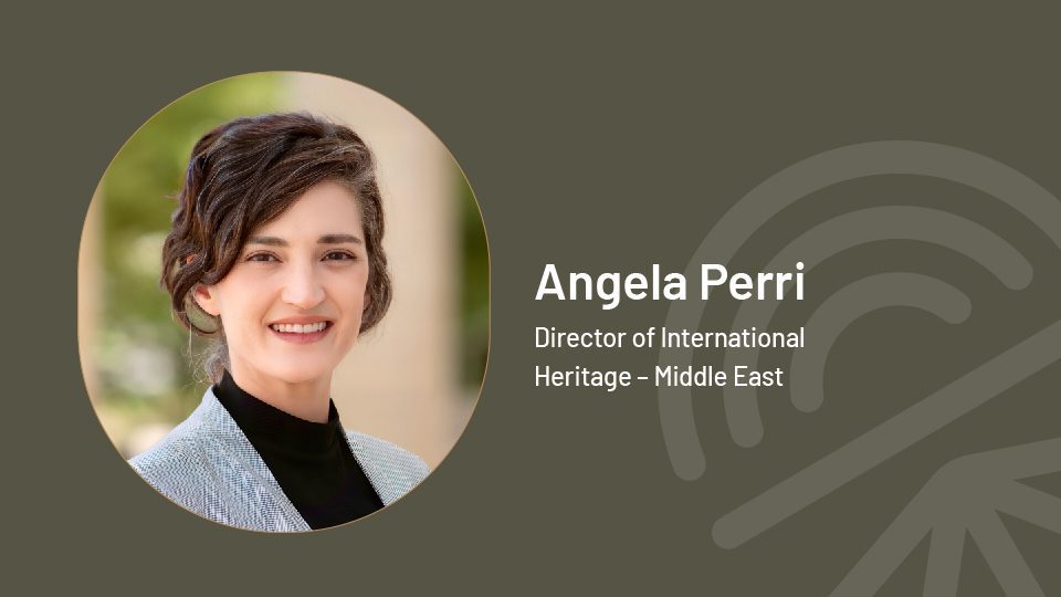 Dr. Angela Perri - Director of International Heritage - Middle East!